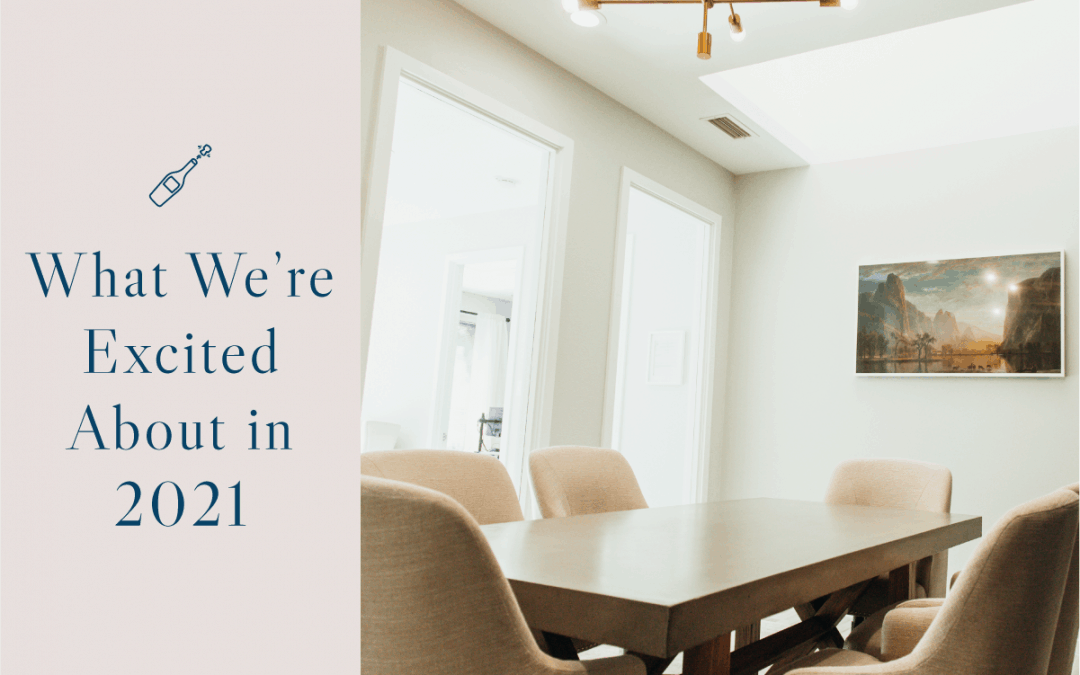 What We’re Excited About in 2021