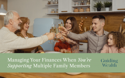 Managing Your Finances When You’re Supporting Multiple Family Members
