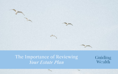 The Importance of Reviewing Your Estate Plan