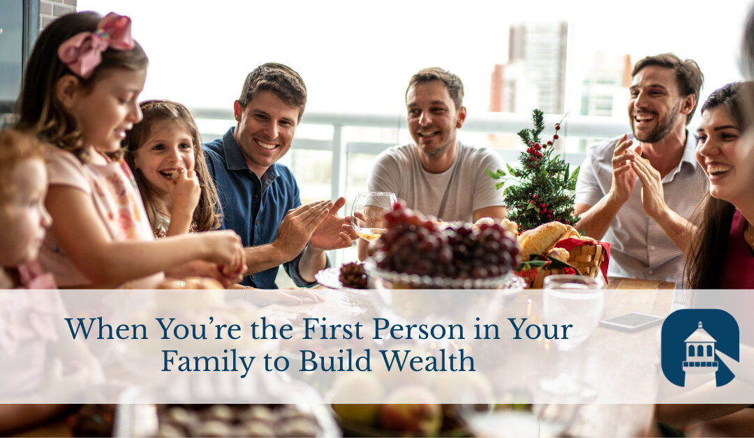 When You’re the First Person in Your Family to Build Wealth